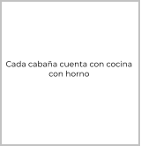 Cada cabaña cuenta con cocina con horno